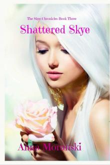 Shattered Skye (The Skye Chronicles Book 3) Read online