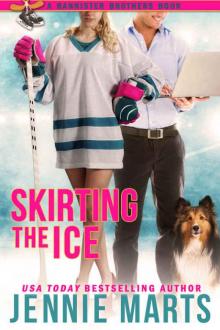 Skirting the Ice (The Bannister Brothers #3) Read online