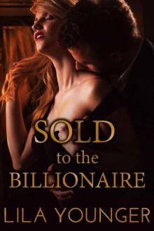 Sold to the Billionaire: A Virgin Auction Romance Read online