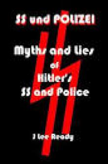 SS und Polizei: Myths and Lies of Hitler's SS and Police Read online
