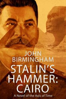 Stalin's Hammer: Cairo: A novel of the Axis of Time Read online