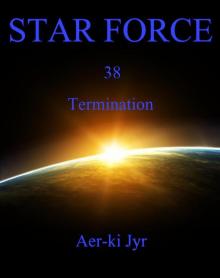 Star Force: Termination (SF38) Read online