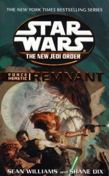 Star Wars - The New Jedi Order - Force Heretic I - Remnant - Book 17 Read online