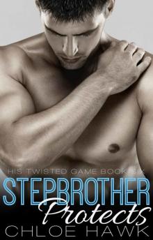 Stepbrother Protects (His Twisted Game Book Six) Read online