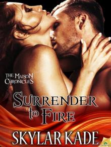 Surrender to Fire: Maison Chronicles, Book 3 Read online
