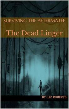 Surviving The Aftermath (Book 1): The Dead Linger Read online