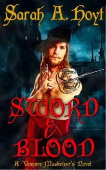 Sword And Blood (Vampire Musketeer Book 1) Read online