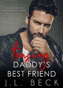 Teasing Daddy's Best Friend: A Daddy's Friend Romance Read online