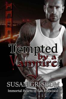 Tempted by a Vampire (Immortal Hearts of San Francisco Book 1) Read online