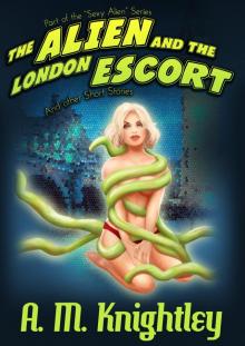 The Alien and The London Escort Read online