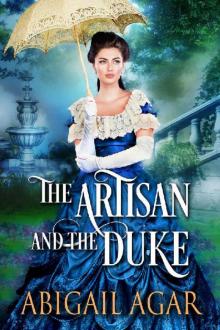The Artisan and the Duke: A Historical Regency Romance Book Read online