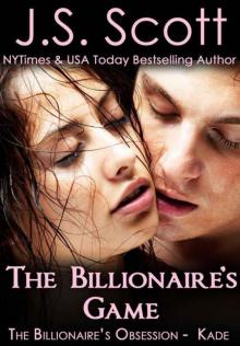 The Billionaire's Game: The Billionaire's Obsession ~ Kade Read online