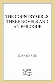 The Country Girls Trilogy and Epilogue: The Country Girls / Girl with Green Eyes / Girls in Their Married Bliss Read online