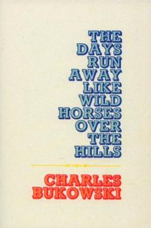 The Days Run Away Like Wild Horses Over the Hills Read online