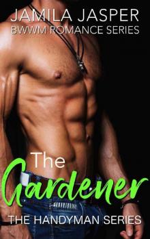 The Gardener: BWWM Romance Series (The Handyman Series Book 3) Read online