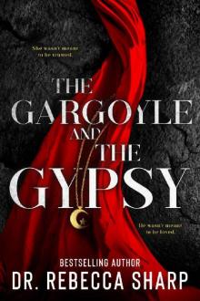 The Gargoyle and the Gypsy: A Dark Contemporary Romance (The Sacred Duet Book 1)