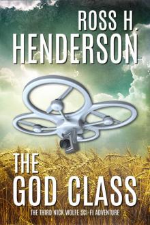 The God Class: The Third Nick Wolfe Sci Fi Adventure (Nick Wolfe Adventure Series Book 3)