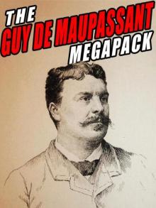 The Guy De Maupassant Megapack: 144 Novels and Short Stories Read online