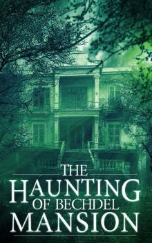 The Haunting of Bechdel Mansion: A Haunted House Mystery- Book 0 Read online