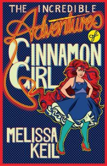 The Incredible Adventures of Cinnamon Girl Read online