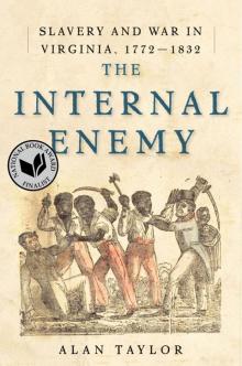 The Internal Enemy: Slavery and War in Virginia, 1772-1832 Read online