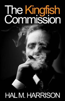 The Kingfish Commission: A suspense novel about politics, gambling — and murder. (Kingfish Corruption Series Book 1)