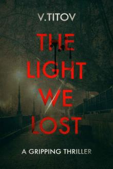 THE LIGHT WE LOST: a gripping thriller Read online
