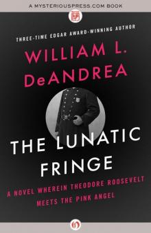 The Lunatic Fringe: A Novel Wherein Theodore Roosevelt Meets the Pink Angel Read online