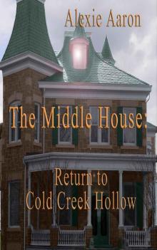 The Middle House: Return to Cold Creek Hollow (Haunted Series) Read online