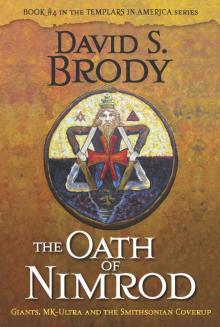The Oath of Nimrod: Giants, MK-Ultra and the Smithsonian Coverup (Book #4 in Templars in America Series) Read online