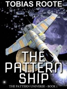The Pattern Ship (The Pattern Universe) Read online
