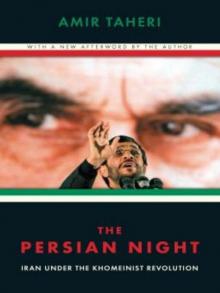 The Persian Night: Iran Under the Khomeinist Revolution Read online