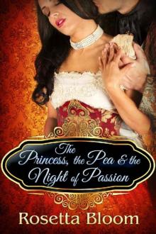 The Princess, the Pea, and the Night of Passion (Passion-Filled Fairy Tales Book 1) Read online