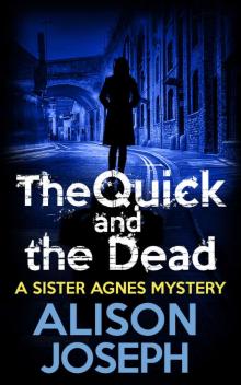 The Quick and the Dead (A Sister Agnes Mystery) Read online