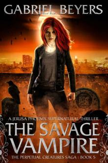 The Savage Vampire (The Perpetual Creatures Saga Book 5) Read online