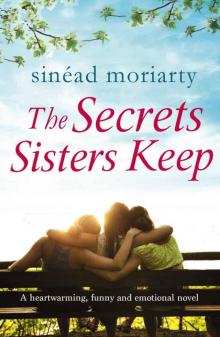 The Secrets Sisters Keep: A heartwarming, funny and emotional novel (The Devlin Sisters Book 2) Read online