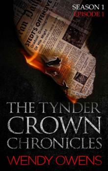 The Tynder Crown Chronicles, Season One: Episode One: The Tynder Crown Chronicles (The Tynder Crown Chronicles, A Novella Series Book 1) Read online