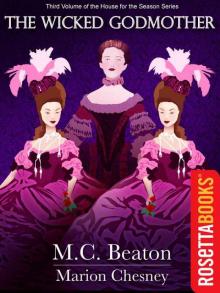 The Wicked Godmother: A Novel of Regency England - Being the Third Volume of A House for the Season