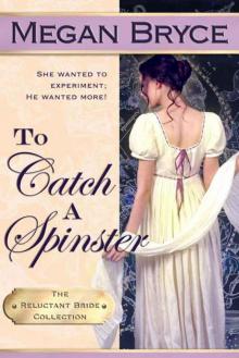 To Catch A Spinster (The Reluctant Bride Collection) Read online