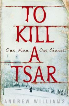 To Kill a Tsar Read online