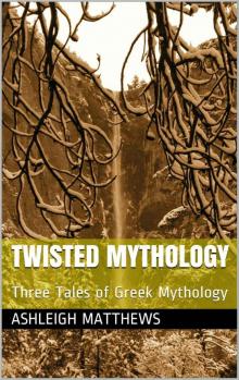 Twisted Mythology: Three Tales of Greek Mythology Read online