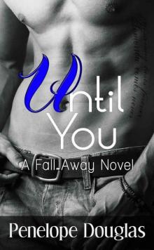 Until You (Fall Away Series)