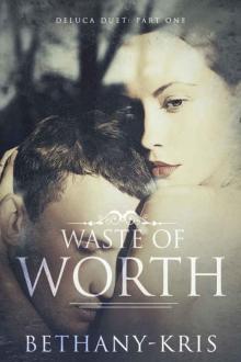Waste of Worth (DeLuca Duet Book 1) Read online