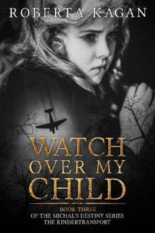 Watch Over My Child: Book Three in the Michal's Destiny Series Read online