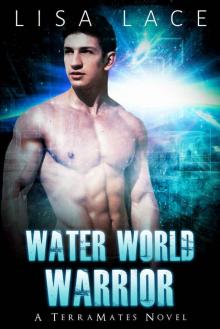 Water World Warrior: A SciFi Alien Mail Order Bride Romance (TerraMates Book 1) Read online