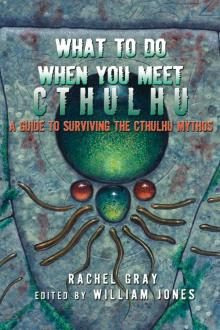 What to Do When You Meet Cthulhu