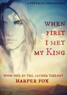 When First I Met My King: Book One in the Arthur Trilogy Read online