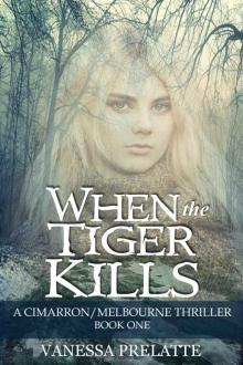 When the Tiger Kills: A Cimarron/Melbourne Thriller: Book One Read online