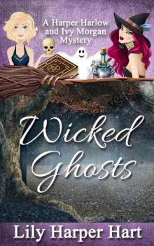 Wicked Ghosts_A Harper Harlow and Ivy Morgan Mystery Read online