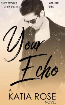 Your Echo (Sherbrooke Station Book 2) Read online